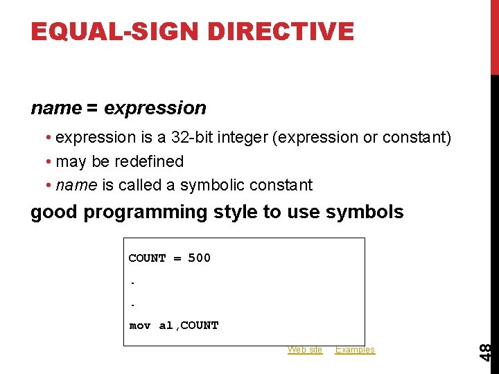 EQUAL-SIGN DIRECTIVE name = expression • expression is a 32 -bit integer (expression or