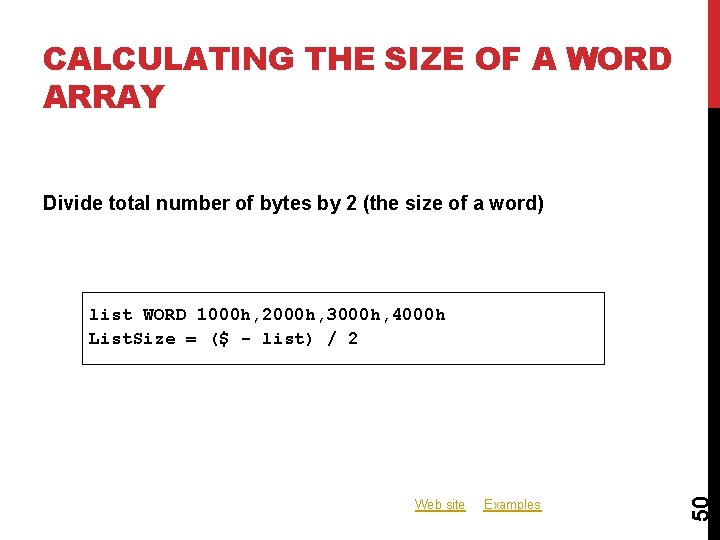 CALCULATING THE SIZE OF A WORD ARRAY Divide total number of bytes by 2 CALCULATING THE SIZE OF A WORD ARRAY Divide total number of bytes by 2