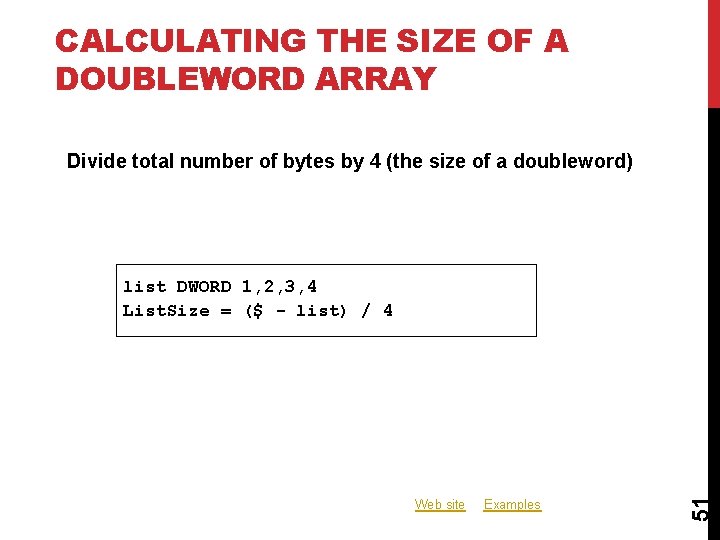 CALCULATING THE SIZE OF A DOUBLEWORD ARRAY Divide total number of bytes by 4 CALCULATING THE SIZE OF A DOUBLEWORD ARRAY Divide total number of bytes by 4