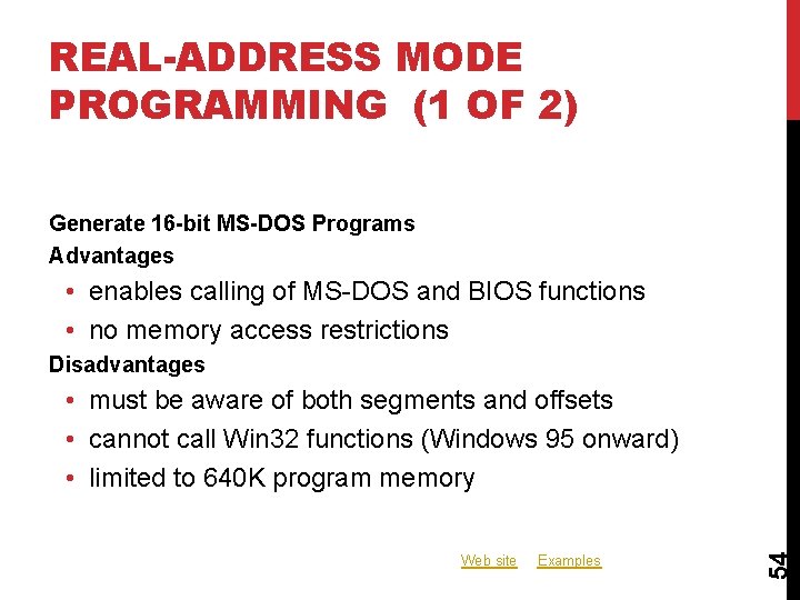 REAL-ADDRESS MODE PROGRAMMING (1 OF 2) Generate 16 -bit MS-DOS Programs Advantages • enables