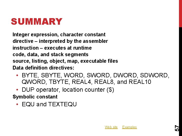SUMMARY Integer expression, character constant directive – interpreted by the assembler instruction – executes SUMMARY Integer expression, character constant directive – interpreted by the assembler instruction – executes