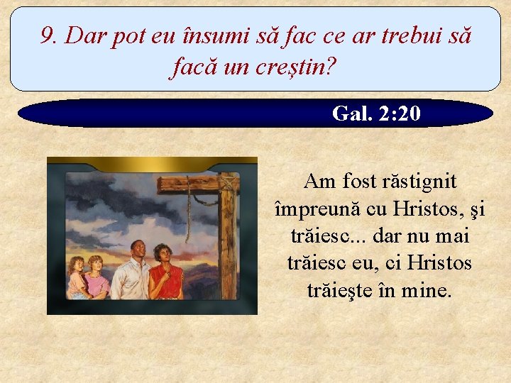 9. Dar pot eu însumi să fac ce ar trebui să facă un creștin?