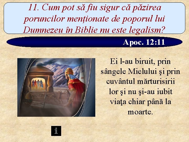 11. Cum pot să fiu sigur că păzirea poruncilor menționate de poporul lui Dumnezeu