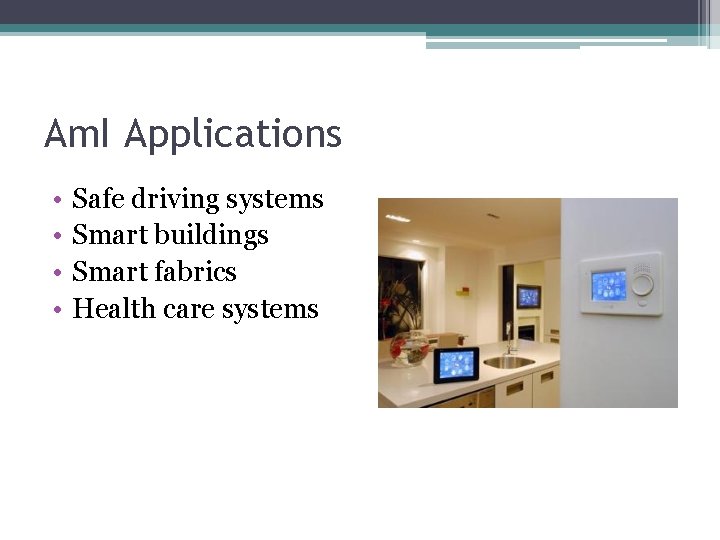 Am. I Applications • • Safe driving systems Smart buildings Smart fabrics Health care