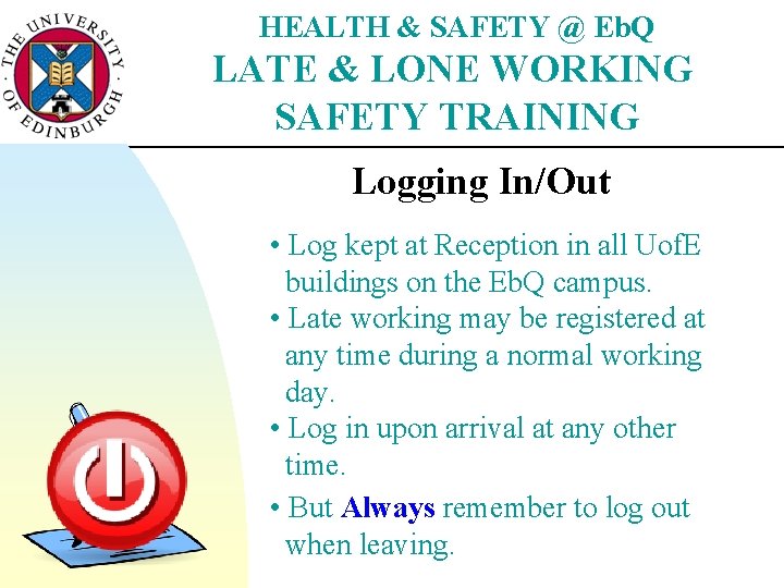 HEALTH & SAFETY @ Eb. Q LATE & LONE WORKING SAFETY TRAINING Logging In/Out