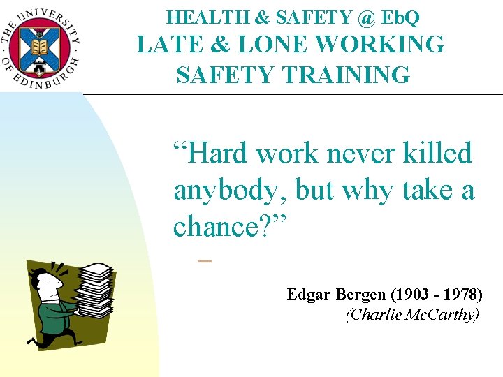 HEALTH & SAFETY @ Eb. Q LATE & LONE WORKING SAFETY TRAINING “Hard work