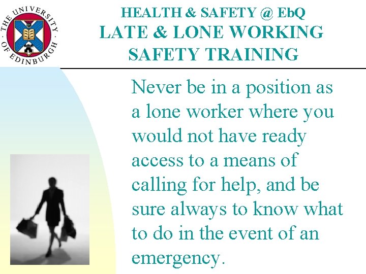 HEALTH & SAFETY @ Eb. Q LATE & LONE WORKING SAFETY TRAINING Never be