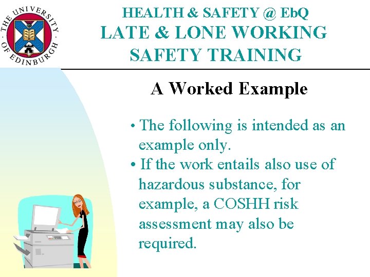 HEALTH & SAFETY @ Eb. Q LATE & LONE WORKING SAFETY TRAINING A Worked