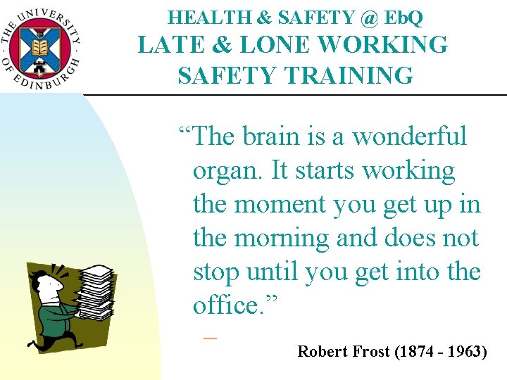 HEALTH & SAFETY @ Eb. Q LATE & LONE WORKING SAFETY TRAINING “The brain