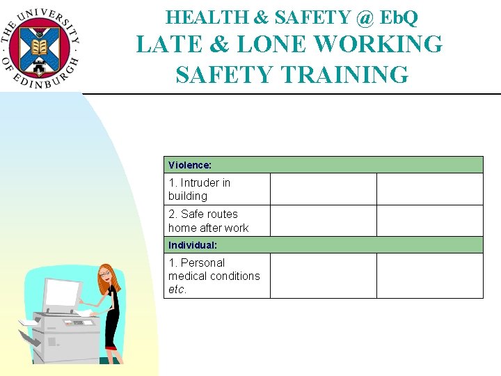 HEALTH & SAFETY @ Eb. Q LATE & LONE WORKING SAFETY TRAINING Violence: 1.