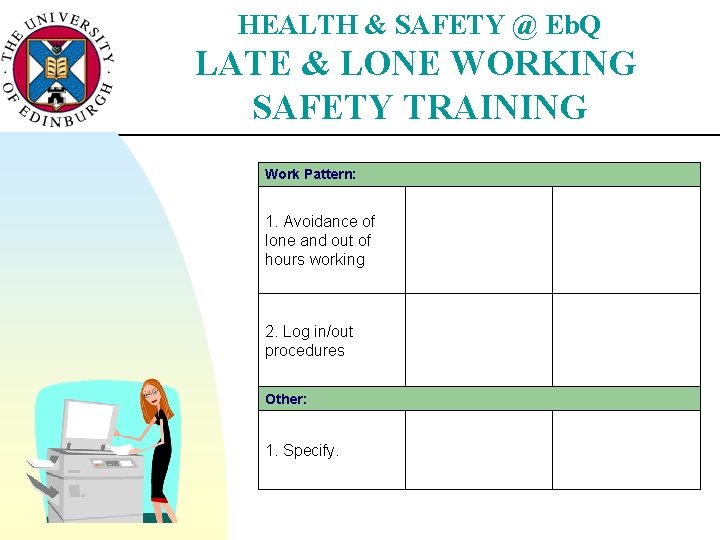 HEALTH & SAFETY @ Eb. Q LATE & LONE WORKING SAFETY TRAINING Work Pattern: