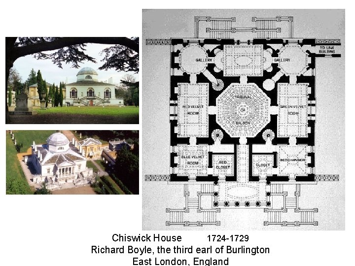 Chiswick House 1724 -1729 Richard Boyle, the third earl of Burlington East London, England