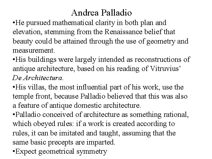 Andrea Palladio • He pursued mathematical clarity in both plan and elevation, stemming from