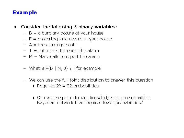 Example • Consider the following 5 binary variables: – – – B = a