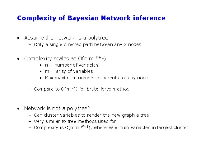 Complexity of Bayesian Network inference • Assume the network is a polytree – Only