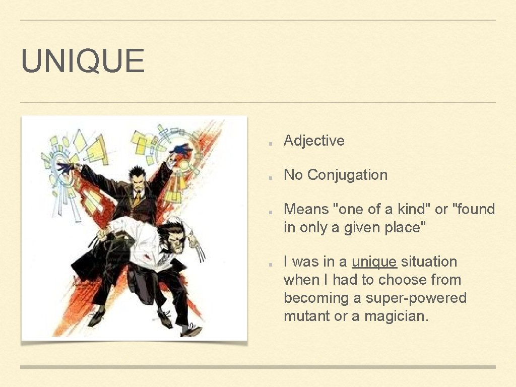 UNIQUE Adjective No Conjugation Means "one of a kind" or "found in only a