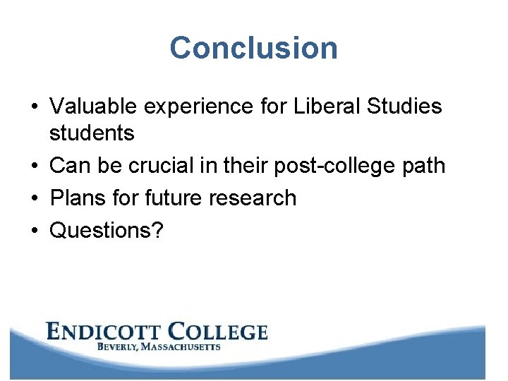 Conclusion • Valuable experience for Liberal Studies students • Can be crucial in their