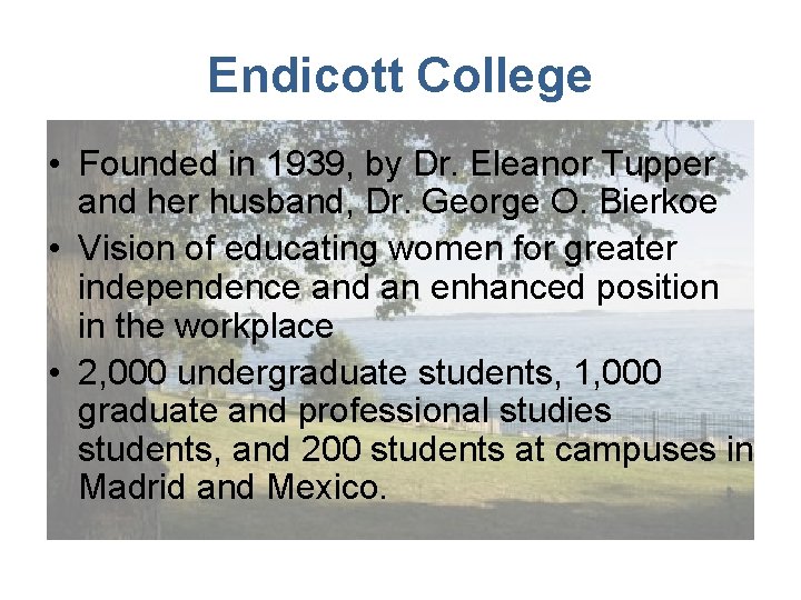 Endicott College • Founded in 1939, by Dr. Eleanor Tupper and her husband, Dr.