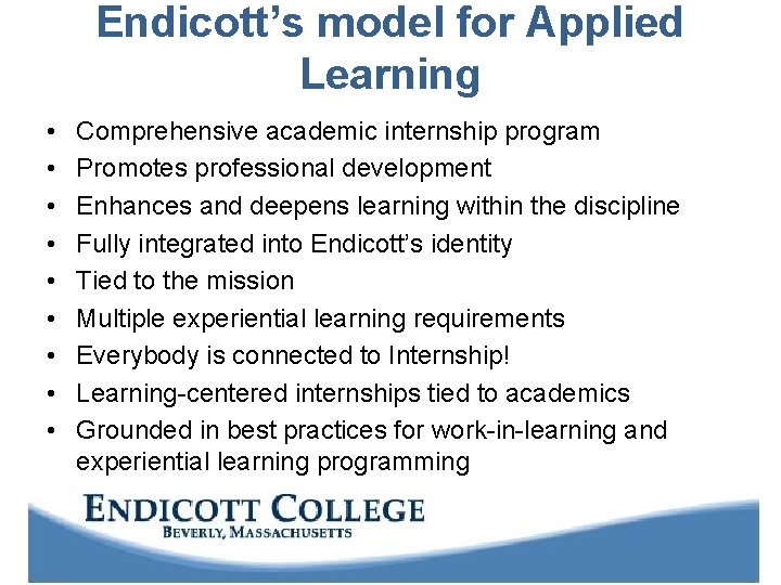 Endicott’s model for Applied Learning • • • Comprehensive academic internship program Promotes professional