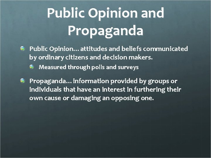 Public Opinion and Propaganda Public Opinion…attitudes and beliefs communicated by ordinary citizens and decision