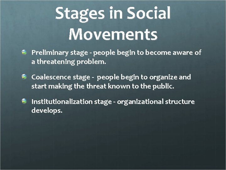 Stages in Social Movements Preliminary stage - people begin to become aware of a
