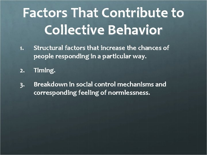 Factors That Contribute to Collective Behavior 1. Structural factors that increase the chances of