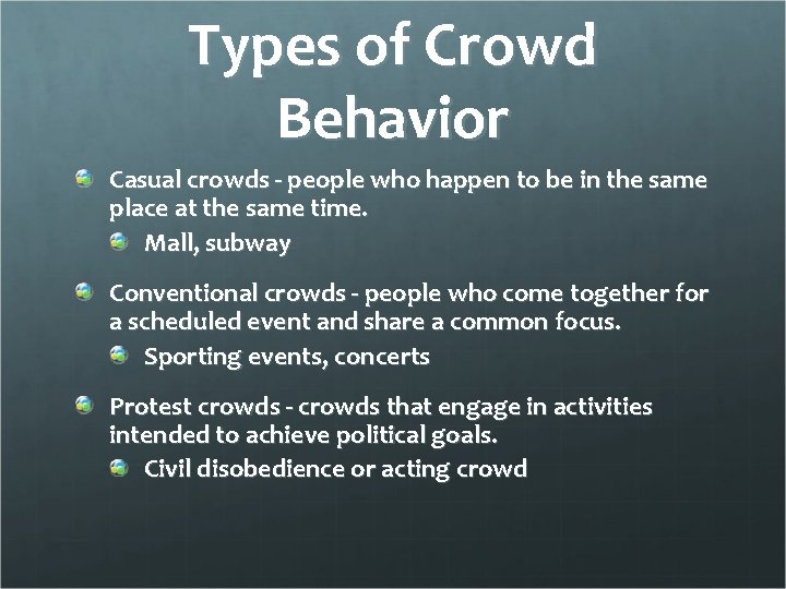 Types of Crowd Behavior Casual crowds - people who happen to be in the