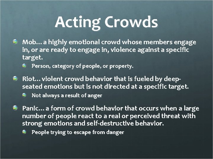 Acting Crowds Mob…a highly emotional crowd whose members engage in, or are ready to