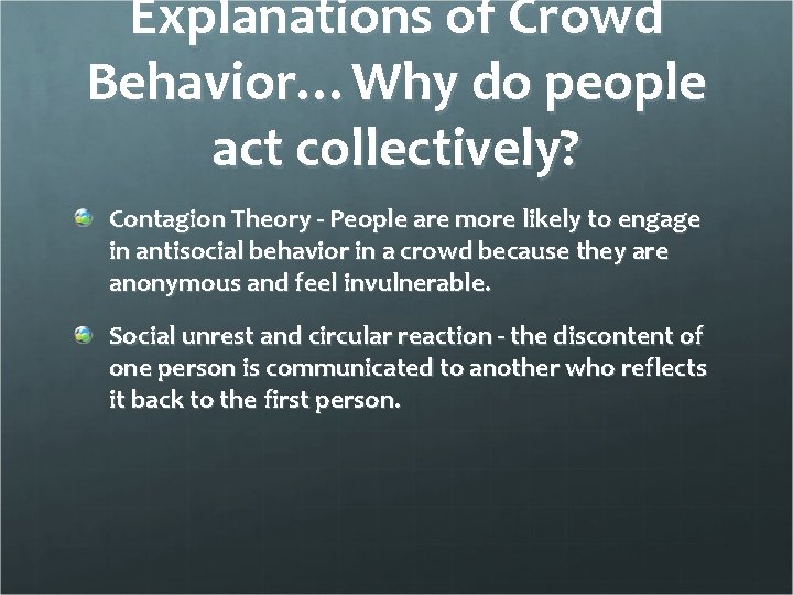 Explanations of Crowd Behavior…Why do people act collectively? Contagion Theory - People are more