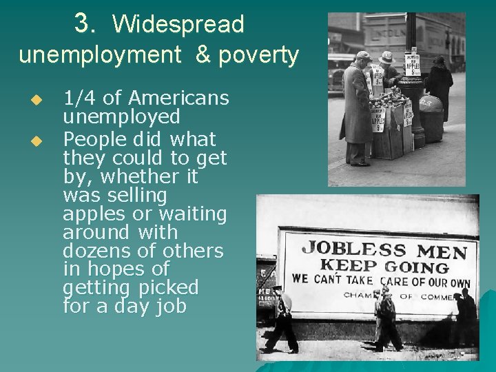 3. Widespread unemployment & poverty u u 1/4 of Americans unemployed People did what
