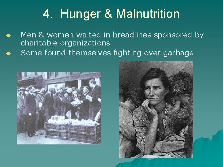 4. Hunger & Malnutrition u u Men & women waited in breadlines sponsored by