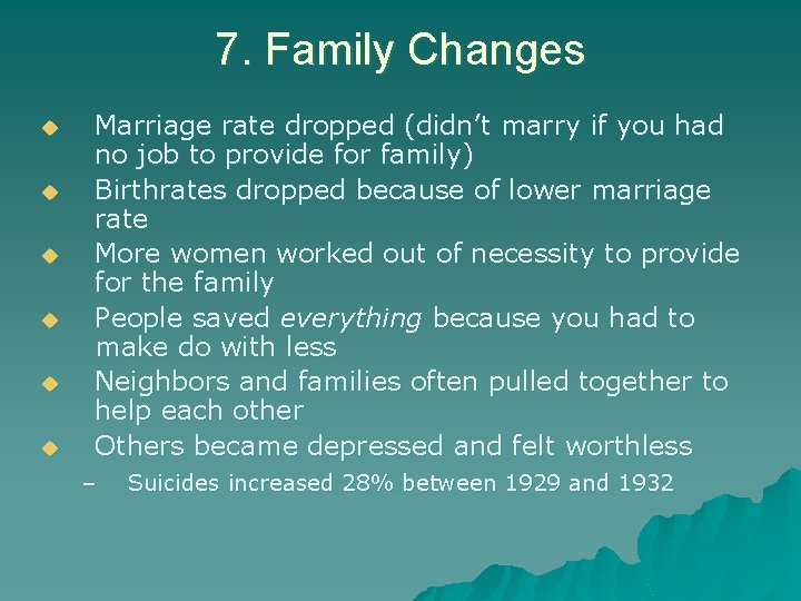 7. Family Changes u u u Marriage rate dropped (didn’t marry if you had
