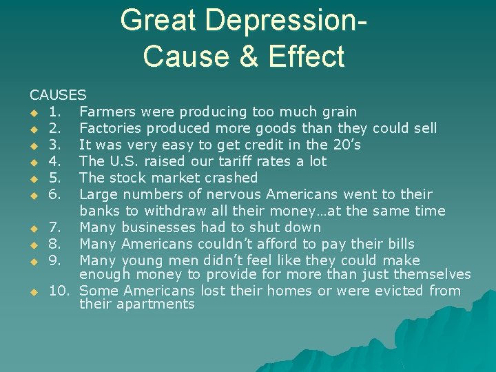 Great Depression. Cause & Effect CAUSES u 1. Farmers were producing too much grain