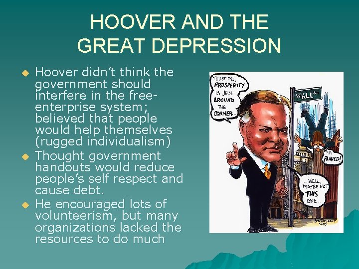 HOOVER AND THE GREAT DEPRESSION u u u Hoover didn’t think the government should