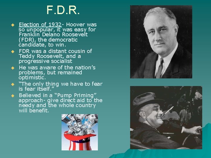 F. D. R. u u u Election of 1932 - Hoover was so unpopular,