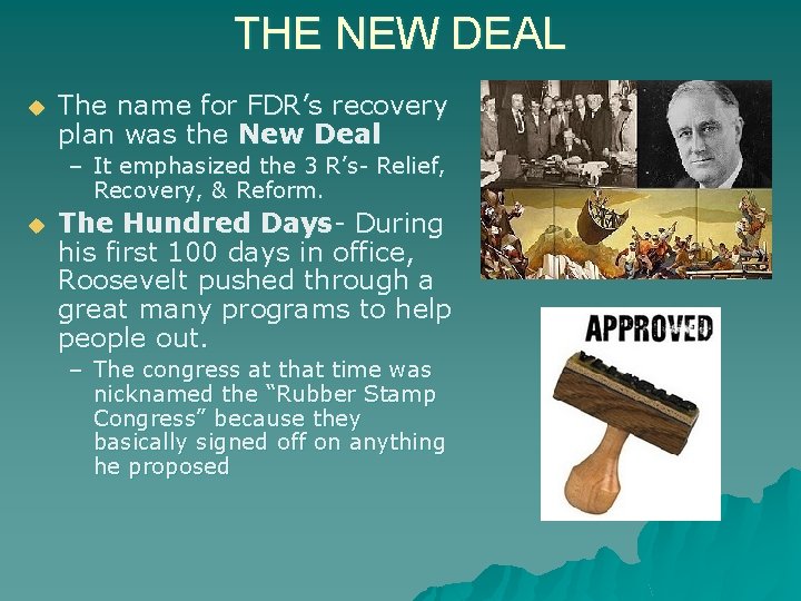 THE NEW DEAL u The name for FDR’s recovery plan was the New Deal