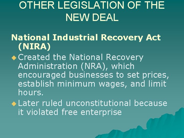 OTHER LEGISLATION OF THE NEW DEAL National Industrial Recovery Act (NIRA) u Created the