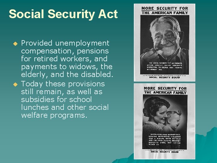 Social Security Act u u Provided unemployment compensation, pensions for retired workers, and payments