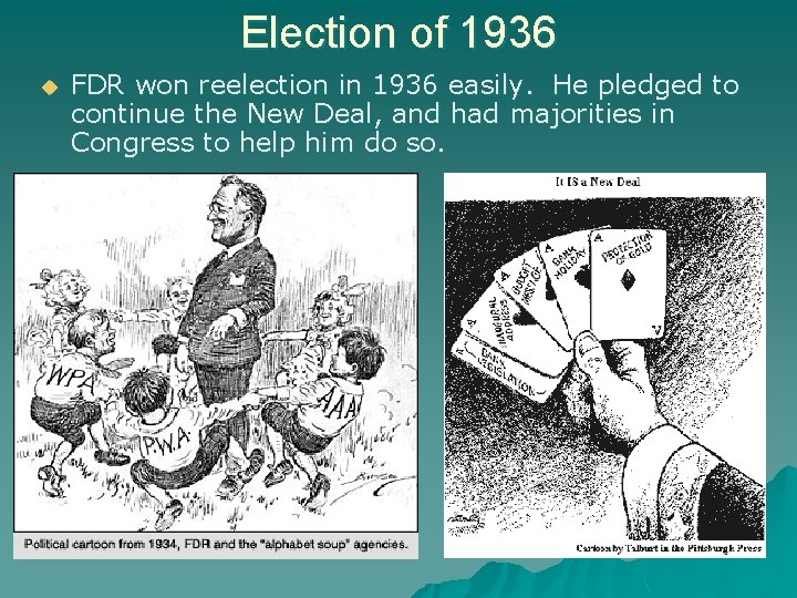 Election of 1936 u FDR won reelection in 1936 easily. He pledged to continue