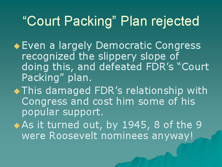 “Court Packing” Plan rejected u Even a largely Democratic Congress recognized the slippery slope