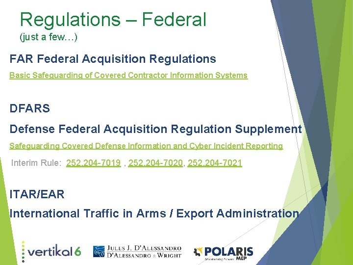 Regulations – Federal (just a few…) FAR Federal Acquisition Regulations Basic Safeguarding of Covered