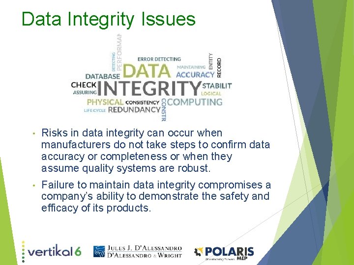 Data Integrity Issues • Risks in data integrity can occur when manufacturers do not
