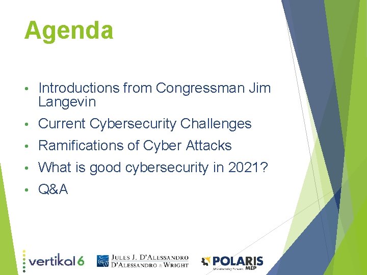 Agenda • Introductions from Congressman Jim Langevin • Current Cybersecurity Challenges • Ramifications of