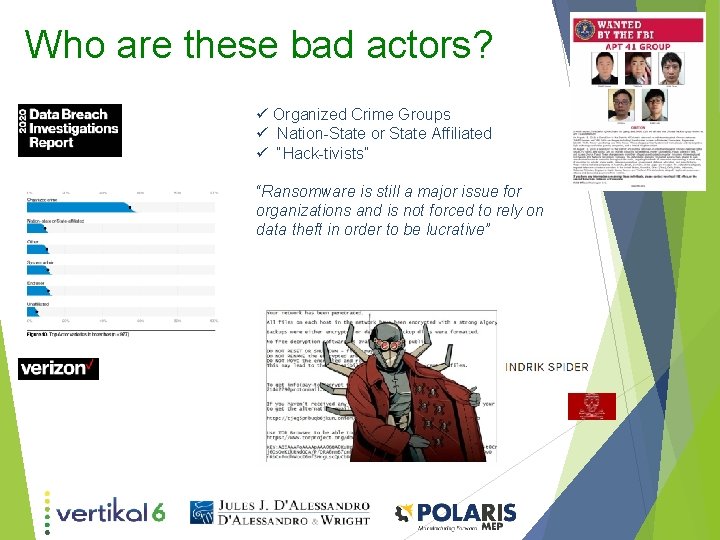 Who are these bad actors? ü Organized Crime Groups ü Nation-State or State Affiliated Who are these bad actors? ü Organized Crime Groups ü Nation-State or State Affiliated