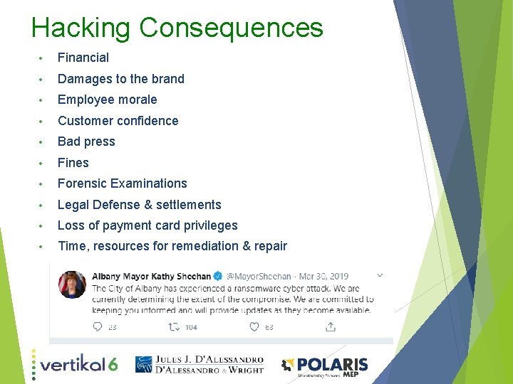 Hacking Consequences • Financial • Damages to the brand • Employee morale • Customer