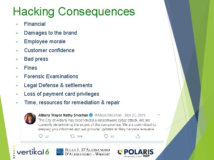 Hacking Consequences • Financial • Damages to the brand • Employee morale • Customer Hacking Consequences • Financial • Damages to the brand • Employee morale • Customer