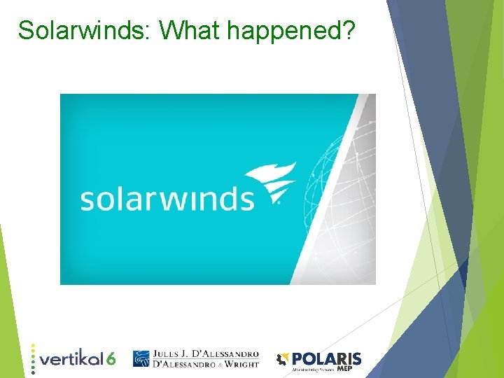 Solarwinds: What happened? Solarwinds: What happened?