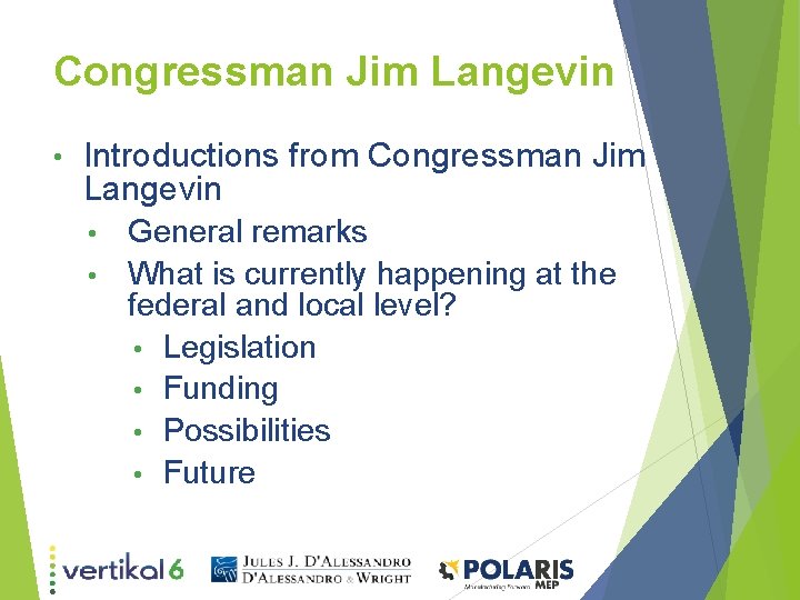 Congressman Jim Langevin • Introductions from Congressman Jim Langevin General remarks • What is Congressman Jim Langevin • Introductions from Congressman Jim Langevin General remarks • What is