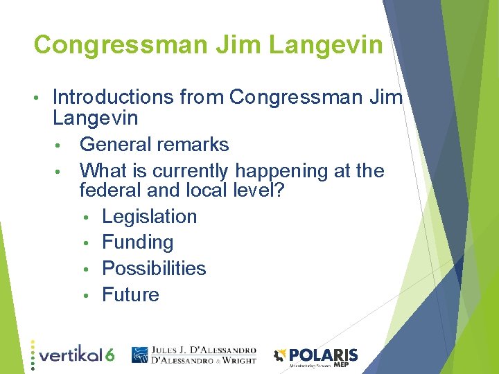 Congressman Jim Langevin • Introductions from Congressman Jim Langevin General remarks • What is