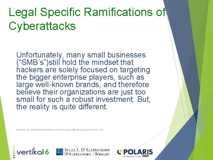 Legal Specific Ramifications of Cyberattacks Unfortunately, many small businesses (“SMB’s”)still hold the mindset that